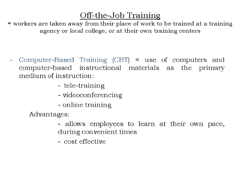 Off-the-Job Training = workers are taken away from their place of work to Off-the-Job Training = workers are taken away from their place of work to